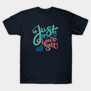 Just Be Yourself - Hand Lettering T-Shirt